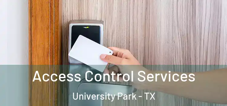 Access Control Services University Park - TX