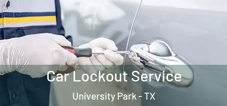 Car Lockout Service University Park - TX
