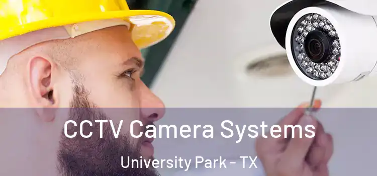 CCTV Camera Systems University Park - TX
