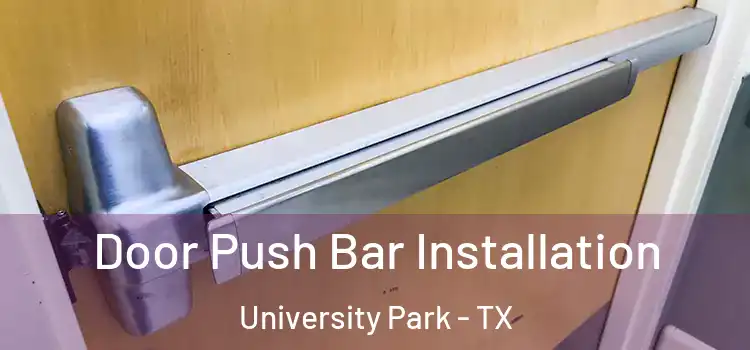 Door Push Bar Installation University Park - TX