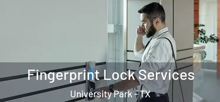 Fingerprint Lock Services University Park - TX