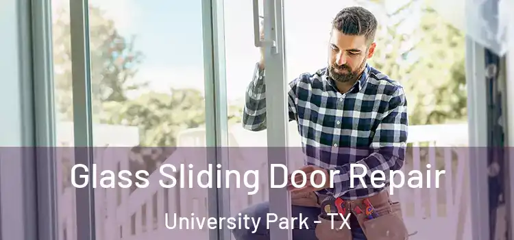 Glass Sliding Door Repair University Park - TX