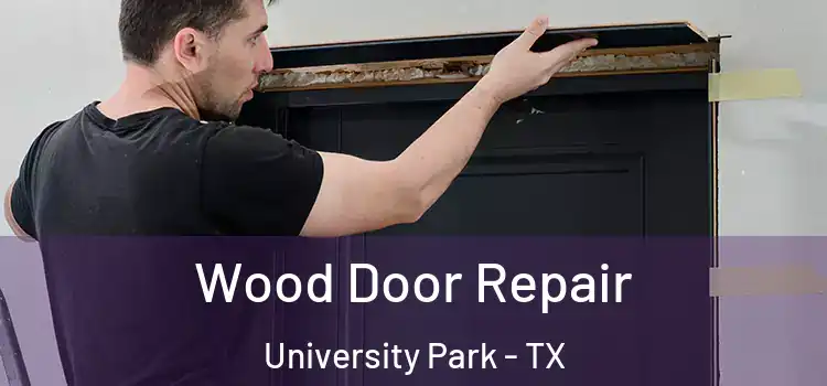 Wood Door Repair University Park - TX